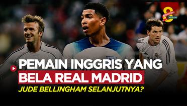 5 Pemain Inggris yang Pernah Membela Real Madrid, Jude Bellingham Selanjutnya?