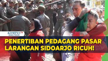 Ricuh! Penertiban Satpol PP Hingga TNI Ditolak Keras Sejumlah Pedagang Pasar Larangan Sidoarjo