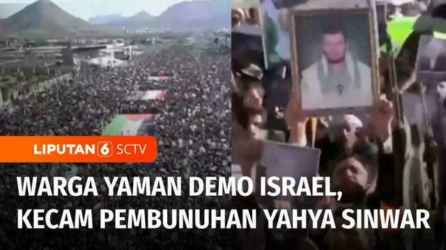 Bunuh Pimpinan Hamas Yahya Sinwar, Israel Dikecam Puluhan Ribu Warga Yaman | Liputan 6 Pagi