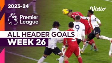 Kompilasi Gol Sundulan | Matchweek 26 | Premier League 2023/24