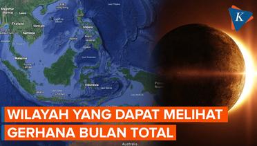 Ini Jadwal dan Wilayah Indonesia yang Bisa Melihat Gerhana Bulan Total