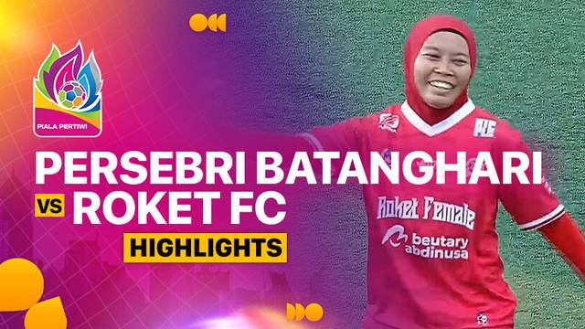 Persebri Batanghari vs Roket FC - Highlights | Piala Pertiwi Senior 2024