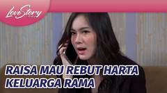 Licik, Raisa Mau Kuasain Harta Mamah Dinda! | Love Story The Series - Episode 878