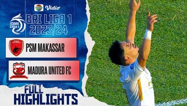 PSM Makassar VS Madura United FC - Full Highlights | BRI Liga 1 2023/2024