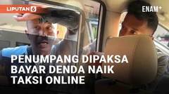 Penumpang Dipaksa Bayar Denda Naik Taksi Online, Oknum Yang Menagih Diamankan Polisi