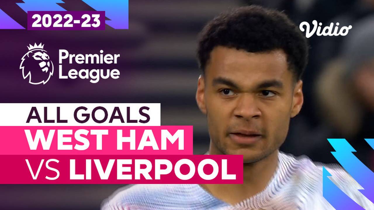 Parade Gol West Ham vs Liverpool Premier League 2022/23 Vidio