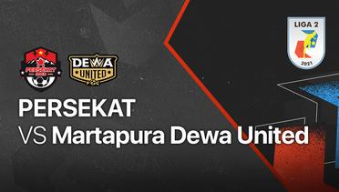 Full Match - Persekat vs Martapura Dewa United | Liga 2 2021/2022