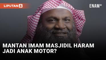 Geger! Mantan Imam Masjidil Haram Makkah Jadi Anak Motor?