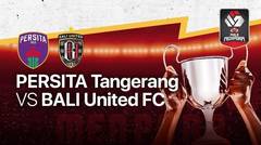Full Match - Persita Tangerang vs Bali United | Piala Menpora 2021