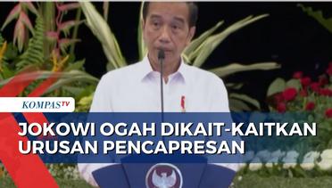 Jokowi: Jangan Sedikit-Sedikit Istana Dikaitkan dengan Pencapresan, Itu Ranah Partai Politik