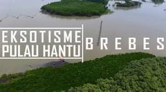 Eksotisme Pulau Hantu - Brebes