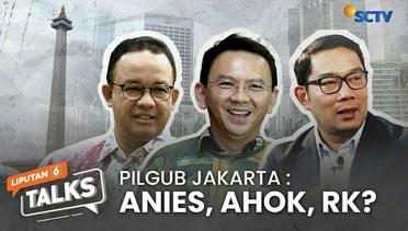Kandidat di Pilgub Jakarta: Anies, Ahok, atau Ridwan Kamil? | Liputan 6 Talks