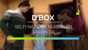 D'Box - Selfi Nafilah, Nurbayan, Irwan DA
