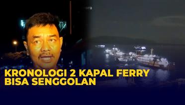 Kronologi Insiden 2 Kapal Ferry Bersenggolan di Pelabuhan ASDP Ketapang, Banyuwangi
