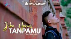 David Iztambul - Jika Harus Tanpamu (Official Music Video)