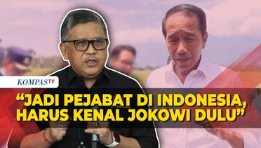 Sindiran Hasto: Jadi Pejabat Strategis Harus Kenal Jokowi Sejak di Solo