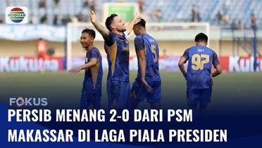 Persib Bandung Buka Piala Presiden 2024 dengan Kemenangan, Unggul 2-0 dari PSM Makassar | Fokus