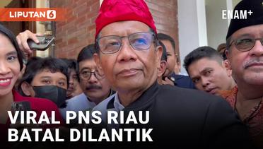 Mahfud MD Buka Suara Terkait PNS Riau yang Batal Dilantik