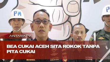 Bea Cukai Aceh sita rokok tanpa pita cukai