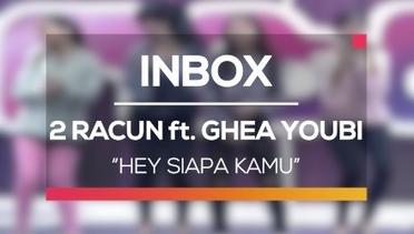 2 Racun ft. Ghea Youbi - Hey Siapa Kamu (Live on Inbox)