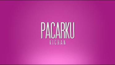 Kichan - Pacarku (Official Music Video)