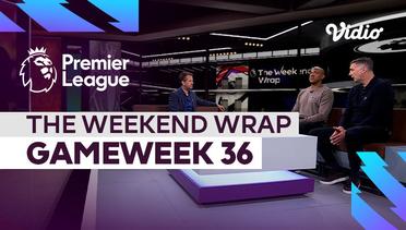 The Weekend Wrap Matchweek 36 | Premier League 2022-23