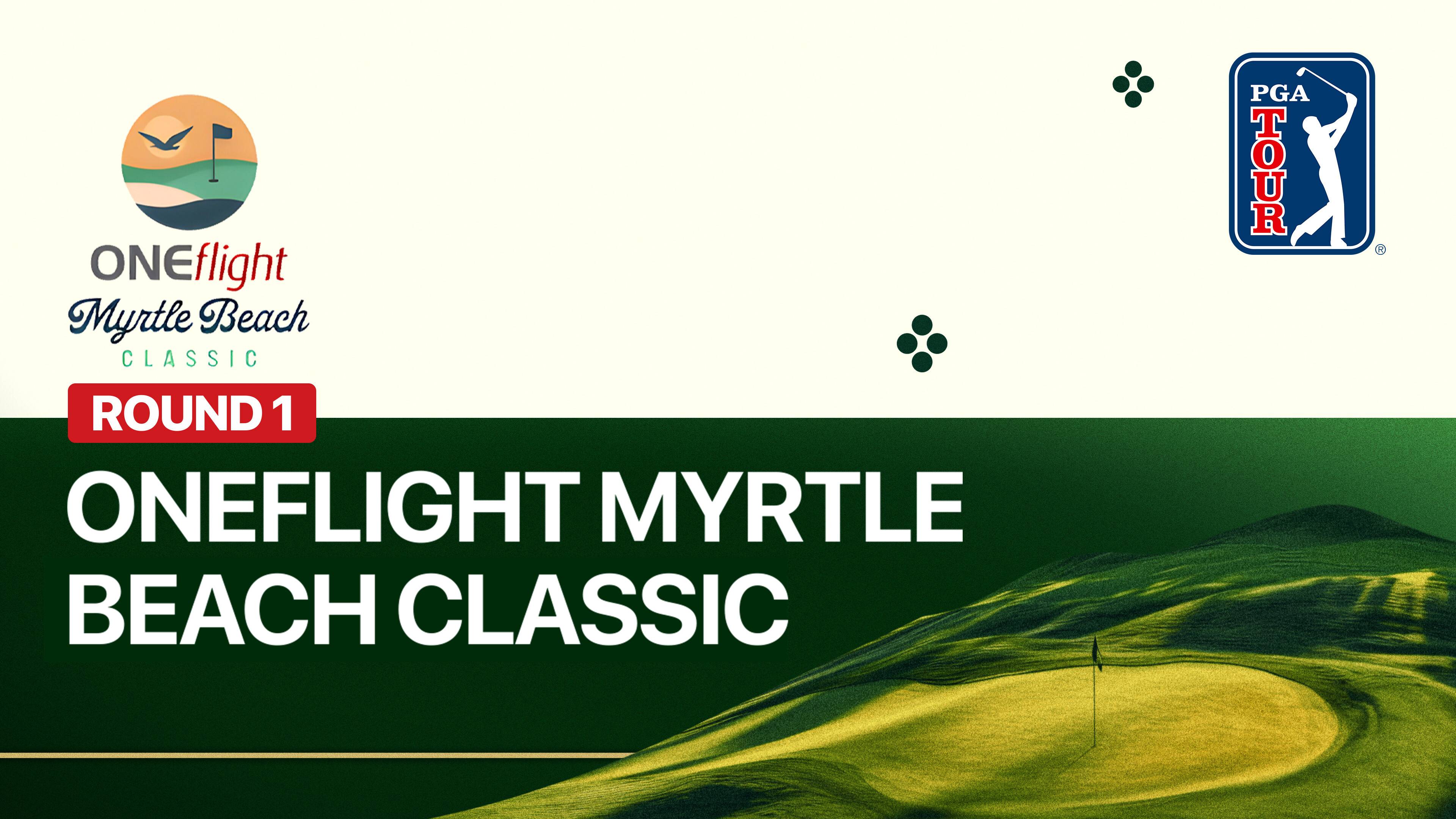 Round 1 - ONEflight Myrtle Beach Classic 2026