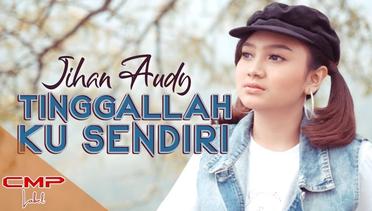 Jihan Audy - Tinggallah Ku Sendiri (Official Music Video)