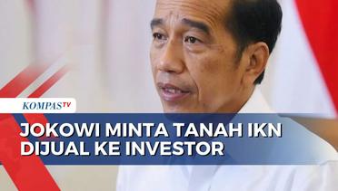 Presiden Jokowi Minta Tanah IKN Dijual ke Investor, Men-PUPR: Harga Ditetapkan Otorita IKN
