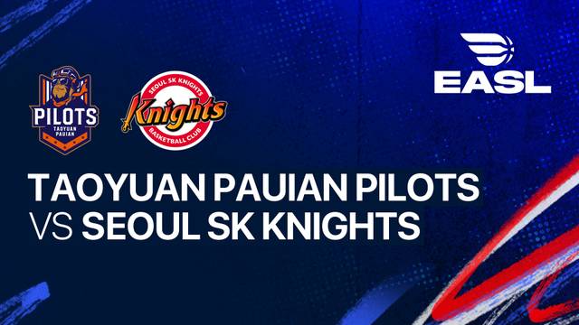 Taoyuan Pauian Pilots vs Seoul SK Knights - Full Match | EASL 2025/26