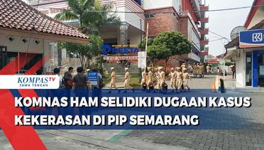 Komnas HAM Selidiki Dugaan Kasus Kekerasan di PIP Semarang