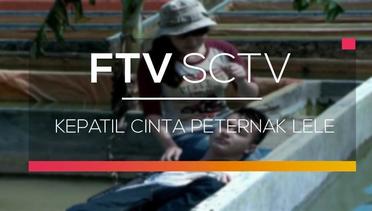 FTV SCTV - Kepatil Cinta Peternak Lele