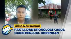 Fakta dan Kronologi Kasus Gadis Penjual Gorengan Metro Pagi Primetime