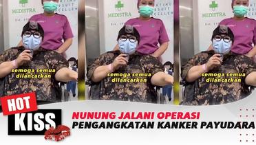 Nunung Jalani Operasi Pengangkatan Kanker Di Payudara | Hot Kiss