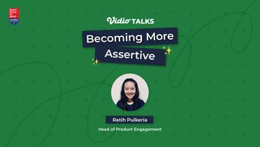 Vidio Talks: Becoming More Assertive with Ratih Pulkeria