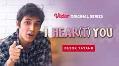 I HEAR(T) YOU - Vidio Original Series |  Besok Tayang
