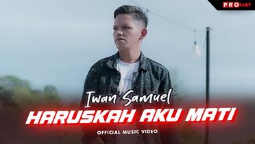 Iwan Samuel - Haruskah Aku Mati (Official Music Video)