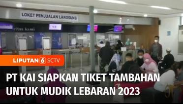 PT KAI Siapkan Ratusan Ribu Tiket Kereta Tambahan untuk Mudik Lebaran 2023 | Liputan 6