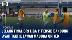 Jelang Final BRI Liga 1: Persib Bandung Mengasah Taktik Sebelum Lawan Madura United | Fokus