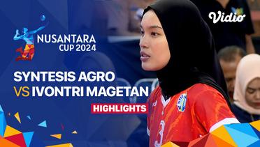 Putri: Syntesis Agro Volley Club vs Ivontri Magetan - Highlights | Nusantara Cup 2024