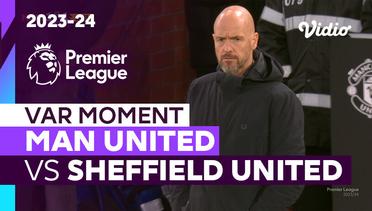 Momen VAR | Man United vs Sheffield United | Premier League 2023/24