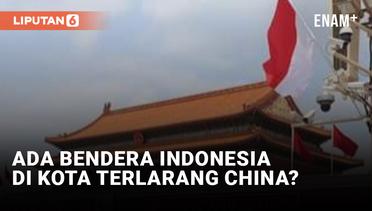 Waduh! Bendera Indonesia Berkibar di Kota Terlarang China?