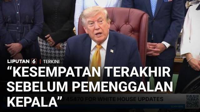 Trump Ancam Iran: Kesempatan Terakhir Sebelum "Pemenggalan Kepala" | Liputan 6
