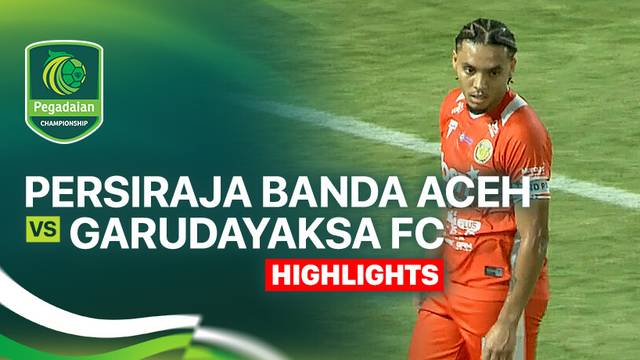 Persiraja Banda Aceh vs Garudayaksa FC - Highlight | Pegadaian Championship 2025/26