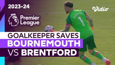 Aksi Penyelamatan Kiper | Bournemouth vs Brentford | Premier League 2023/24