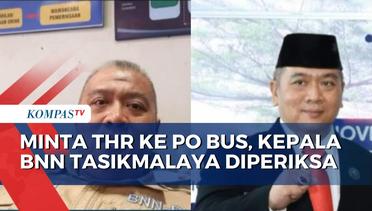 Buntut Minta THR ke PO Bus, Kepala BNN Tasikmalaya Terancam Diberhentikan Tidak Hormat