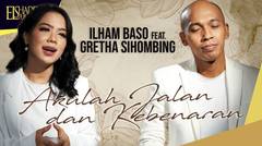 Ilham Baso feat Gretha Sihombing - Akulah Jalan Dan Kebenaran (Official Music Video)