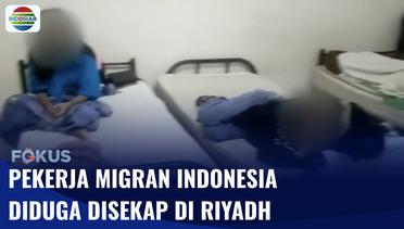 Viral Video Belasan Pekerja Migran Indonesia Terlantar dan Diduga Disekap di Penampungan di Riyadh | Fokus