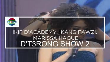 D'T3rong Show 2 - Ikif D'Academy, Ikang Fawzi, Marissa Haque