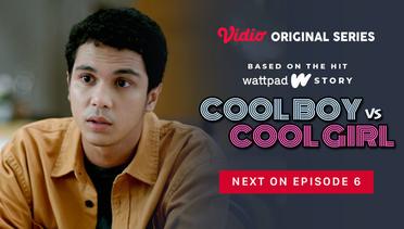 Cool Boy vs Cool Girl - Vidio Original Series | Next On Episode 6